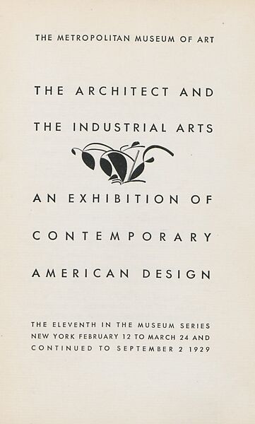 The architect and the industrial arts : an exhibition of contemporary American design, the eleventh in the museum series, New York, February 12 to March 24, and continued to September 2, 1929, David Silve