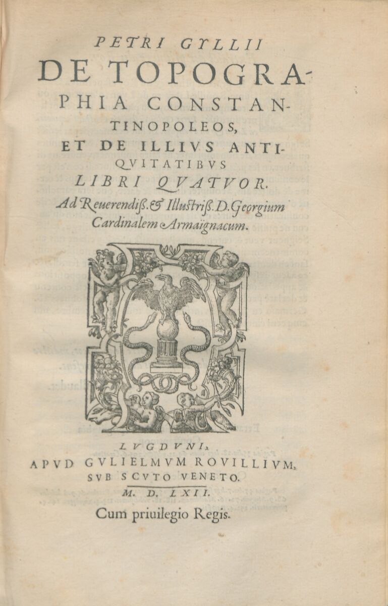 Petri Gyllii De Bosporo thracio libri III ; Petri Gyllii De topographia Constantinopoleos, Pierre Gilles (1490–1555)