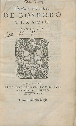 Petri Gyllii De Bosporo thracio libri III ; Petri Gyllii De topographia Constantinopoleos