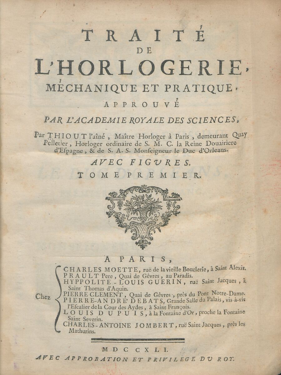 Traité de l'horlogerie, méchanique et pratique, approuvé par l'Academie royale des sciences, Antoine Thiout l&#39;aîné (1692–1767) 