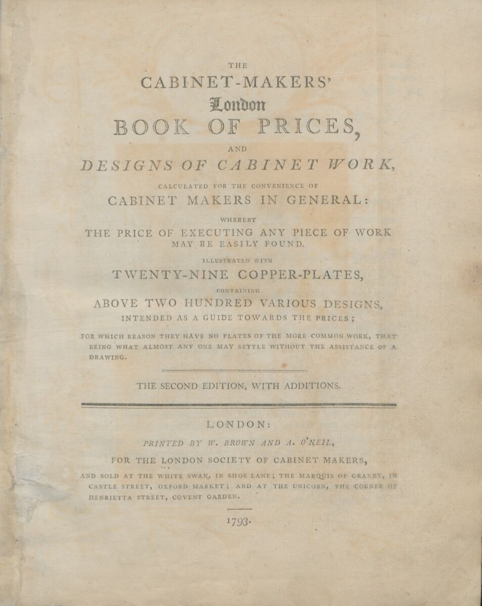 The cabinet-makers' London book of prices, and designs of cabinet work, calculated for the convenience of cabinet makers in general, whereby the price of executing any piece of work may be easily found, London Society of Cabinet Makers 