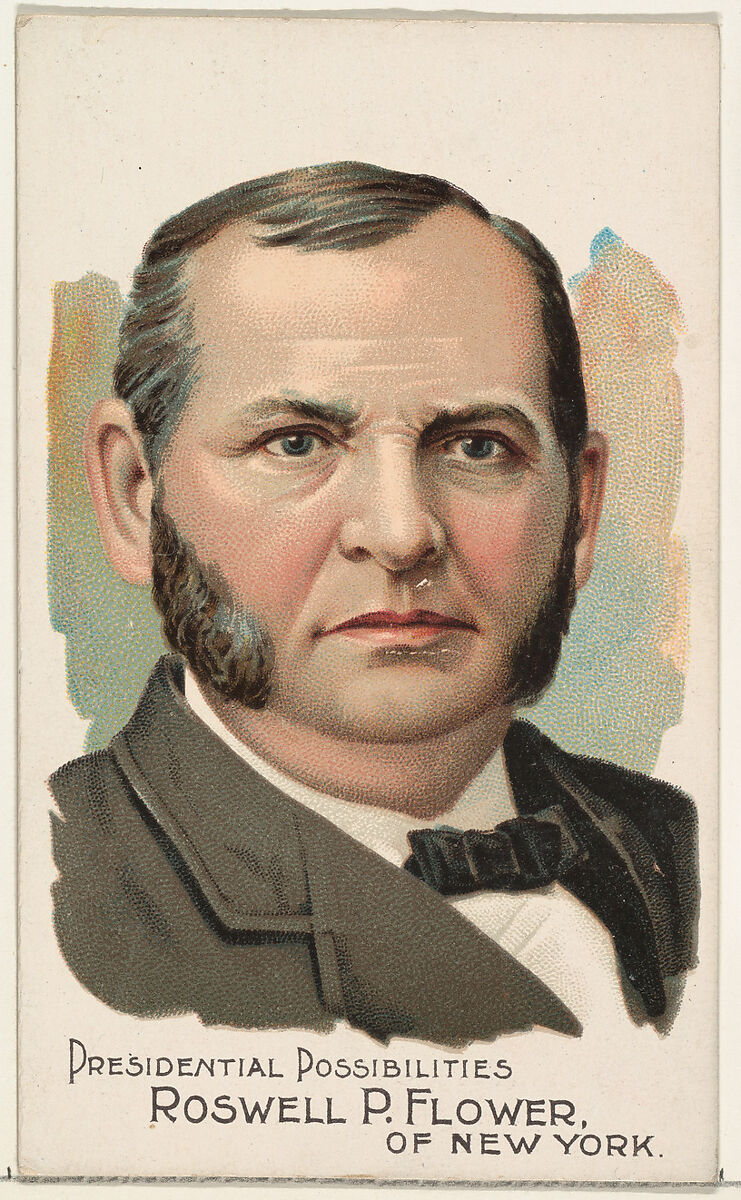 Roswell P. Flower of New York, from the Presidential Possibilities series (N124) issued by Duke Sons & Co. to promote Honest Long Cut Tobacco, Issued by W. Duke, Sons &amp; Co. (New York and Durham, N.C.), Commercial color lithograph 