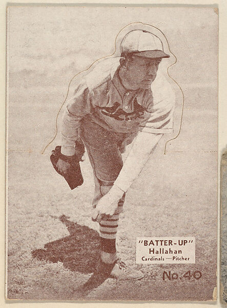 Card 40, Hallahan, Cardinals, Pitcher (Brown), from the Batter Up series (R318) issued by the National Chicle Gum Company, Issued by the National Chicle Gum Company, Cambridge, Massachusetts, Photolithograph 