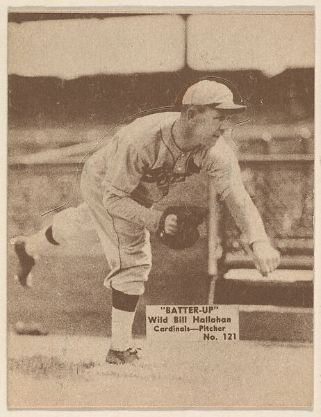 Card 121, Wild Bill Hallahan, Cardinals, Pitcher (Brown), from the Batter Up series (R318) issued by the National Chicle Gum Company, Issued by the National Chicle Gum Company, Cambridge, Massachusetts, Photolithograph 
