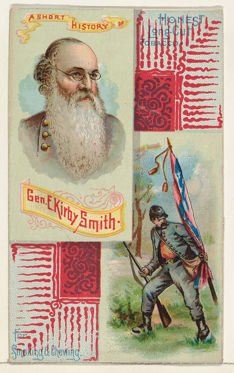 A Short History: General E. Kirby Smith, from the Histories of Generals series (N114) issued by W. Duke, Sons & Co. to promote Honest Long Cut Smoking and Chewing Tobacco, Issued by W. Duke, Sons &amp; Co. (New York and Durham, N.C.), Commercial color lithograph 