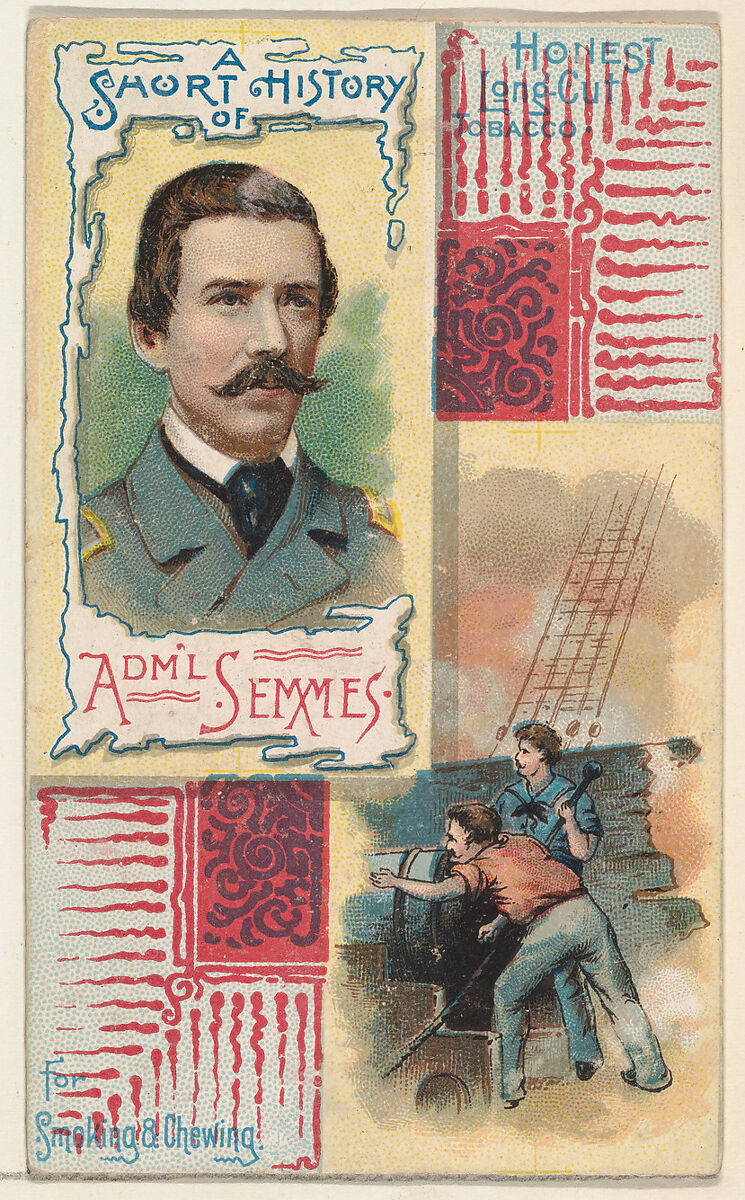 A Short History: Rear-Admiral Raphael Semmes, from the Histories of Generals series (N114) issued by W. Duke, Sons & Co. to promote Honest Long Cut Smoking and Chewing Tobacco, Issued by W. Duke, Sons &amp; Co. (New York and Durham, N.C.), Commercial color lithograph 