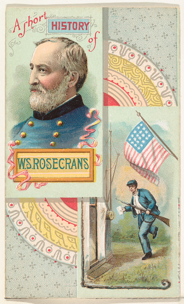 A Short History: General William S. Rosecrans, from the Histories of Generals series (N114) issued by W. Duke, Sons & Co. to promote Honest Long Cut Smoking and Chewing Tobacco, Issued by W. Duke, Sons &amp; Co. (New York and Durham, N.C.), Commercial color lithograph 