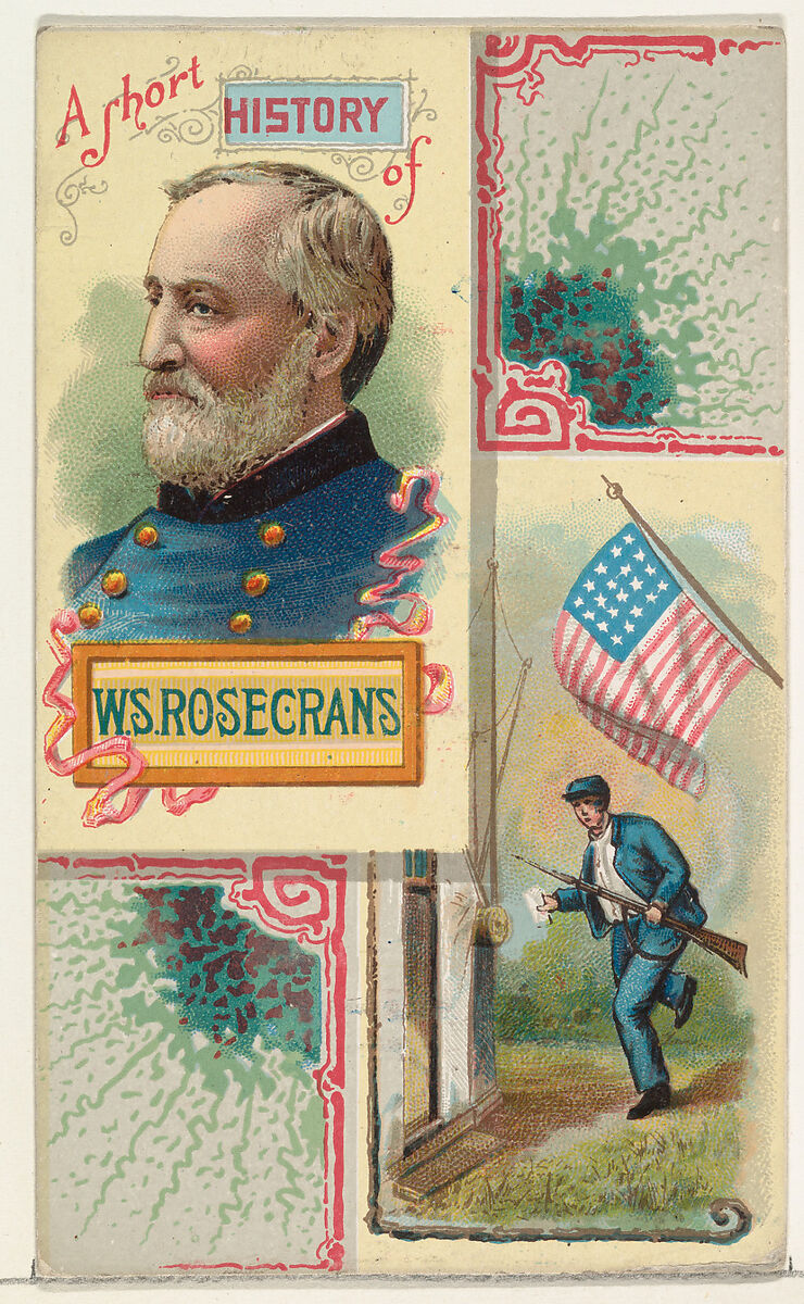 A Short History: General William S. Rosecrans, from the Histories of Generals series (N114) issued by W. Duke, Sons & Co. to promote Honest Long Cut Smoking and Chewing Tobacco, Issued by W. Duke, Sons &amp; Co. (New York and Durham, N.C.), Commercial color lithograph 