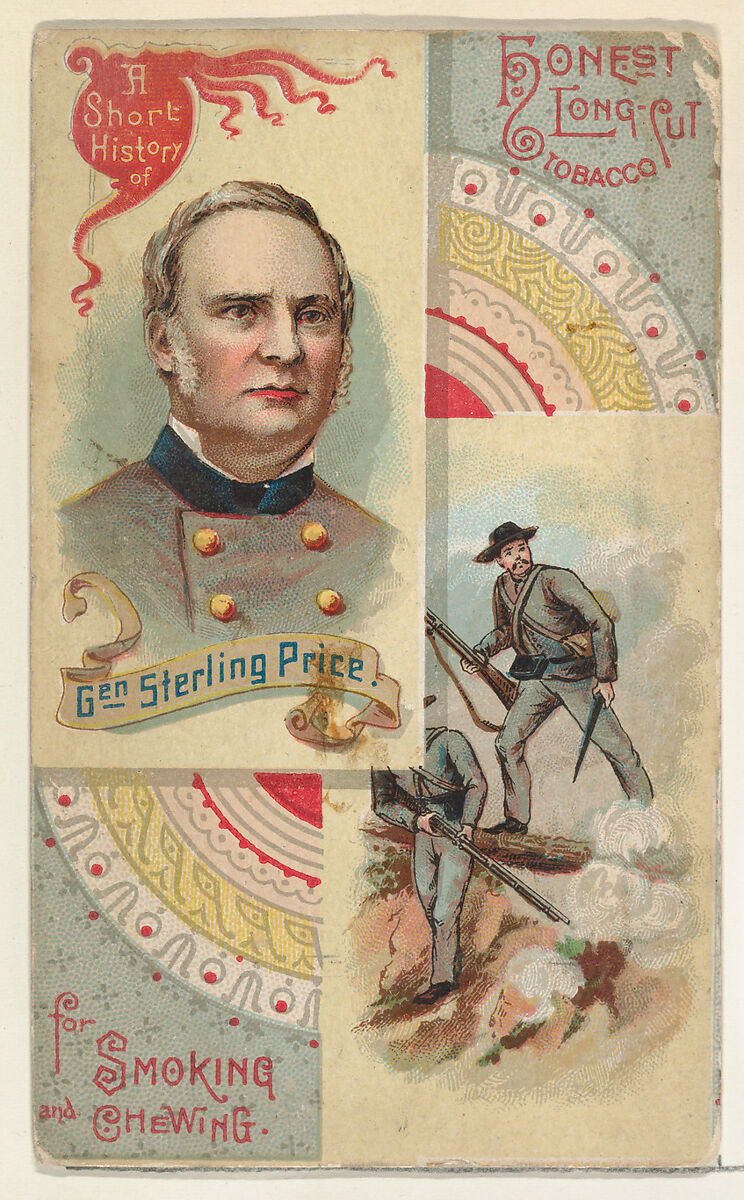 A Short History: General Sterling Price, from the Histories of Generals series (N114) issued by W. Duke, Sons & Co. to promote Honest Long Cut Smoking and Chewing Tobacco, Issued by W. Duke, Sons &amp; Co. (New York and Durham, N.C.), Commercial color lithograph 