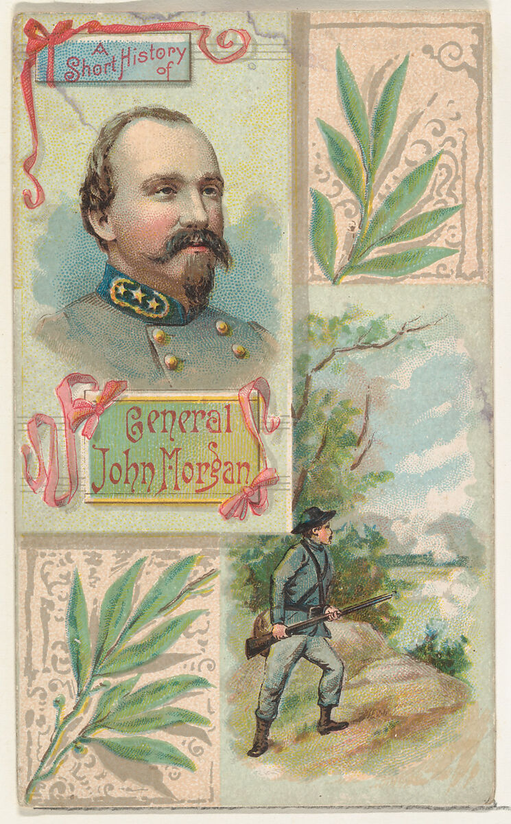 A Short History: General John H. Morgan, from the Histories of Generals series (N114) issued by W. Duke, Sons & Co. to promote Honest Long Cut Smoking and Chewing Tobacco, Issued by W. Duke, Sons &amp; Co. (New York and Durham, N.C.), Commercial color lithograph 