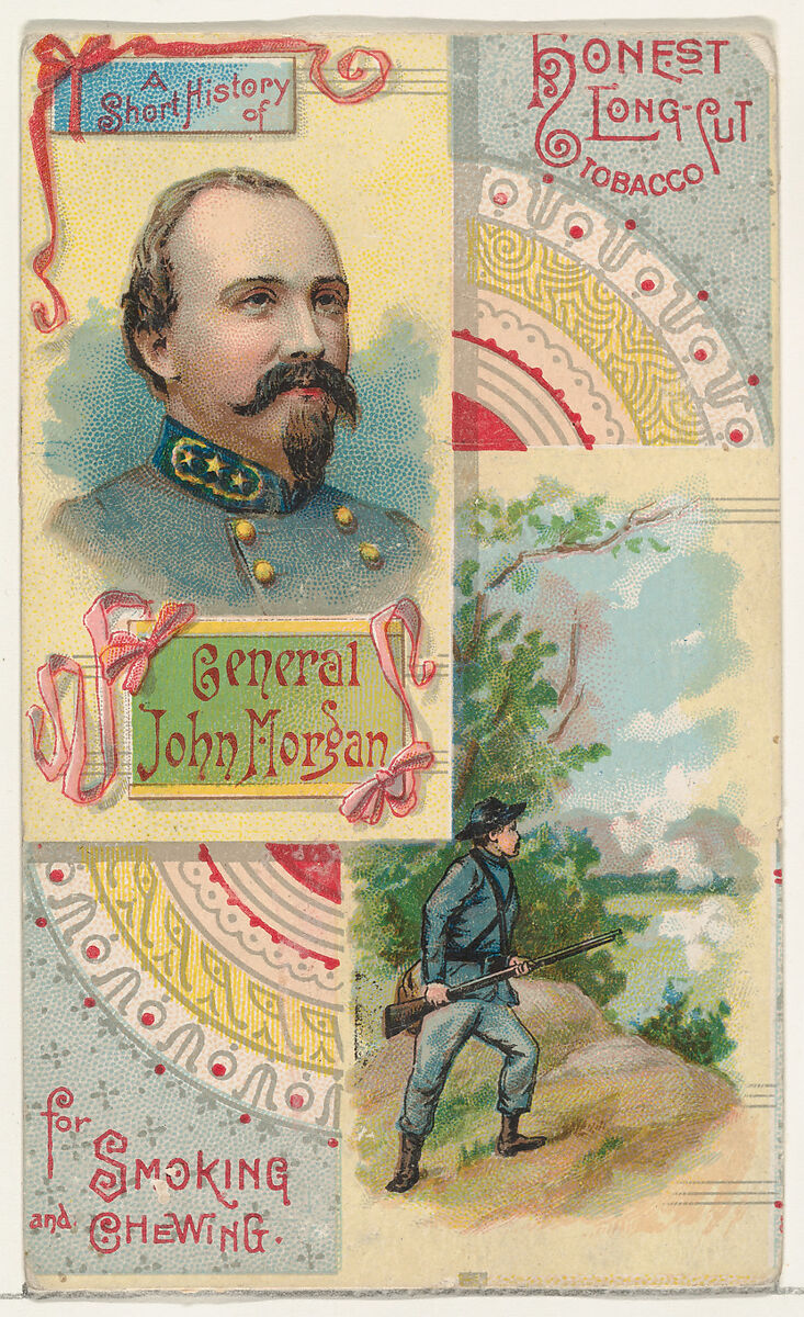 A Short History: General John H. Morgan, from the Histories of Generals series (N114) issued by W. Duke, Sons & Co. to promote Honest Long Cut Smoking and Chewing Tobacco, Issued by W. Duke, Sons &amp; Co. (New York and Durham, N.C.), Commercial color lithograph 