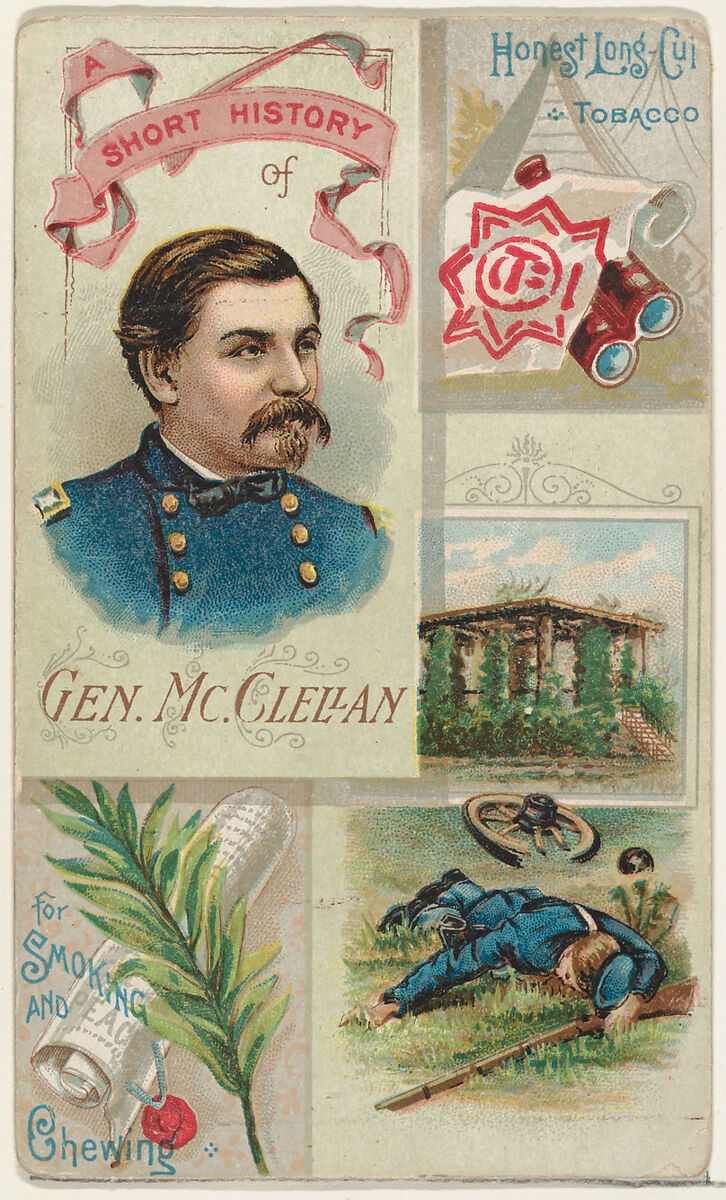 A Short History: General George B. McClellan, from the Histories of Generals series (N114) issued by W. Duke, Sons & Co. to promote Honest Long Cut Smoking and Chewing Tobacco, Issued by W. Duke, Sons &amp; Co. (New York and Durham, N.C.), Commercial color lithograph 