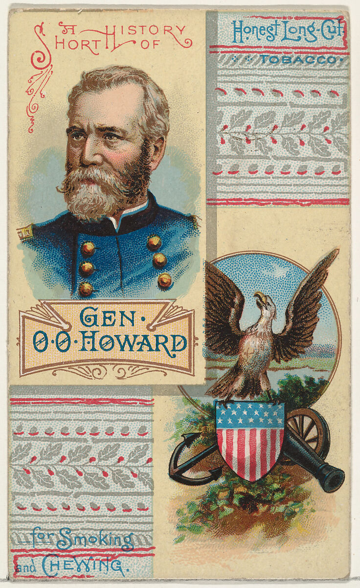 A Short History: General Oliver Otis Howard, from the Histories of Generals series (N114) issued by W. Duke, Sons & Co. to promote Honest Long Cut Smoking and Chewing Tobacco, Issued by W. Duke, Sons &amp; Co. (New York and Durham, N.C.), Commercial color lithograph 