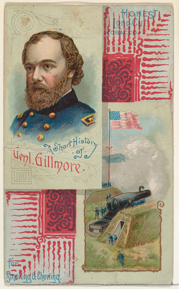 A Short History: General Quincy Adams Gillmore, from the Histories of Generals series (N114) issued by W. Duke, Sons & Co. to promote Honest Long Cut Smoking and Chewing Tobacco, Issued by W. Duke, Sons &amp; Co. (New York and Durham, N.C.), Commercial color lithograph 