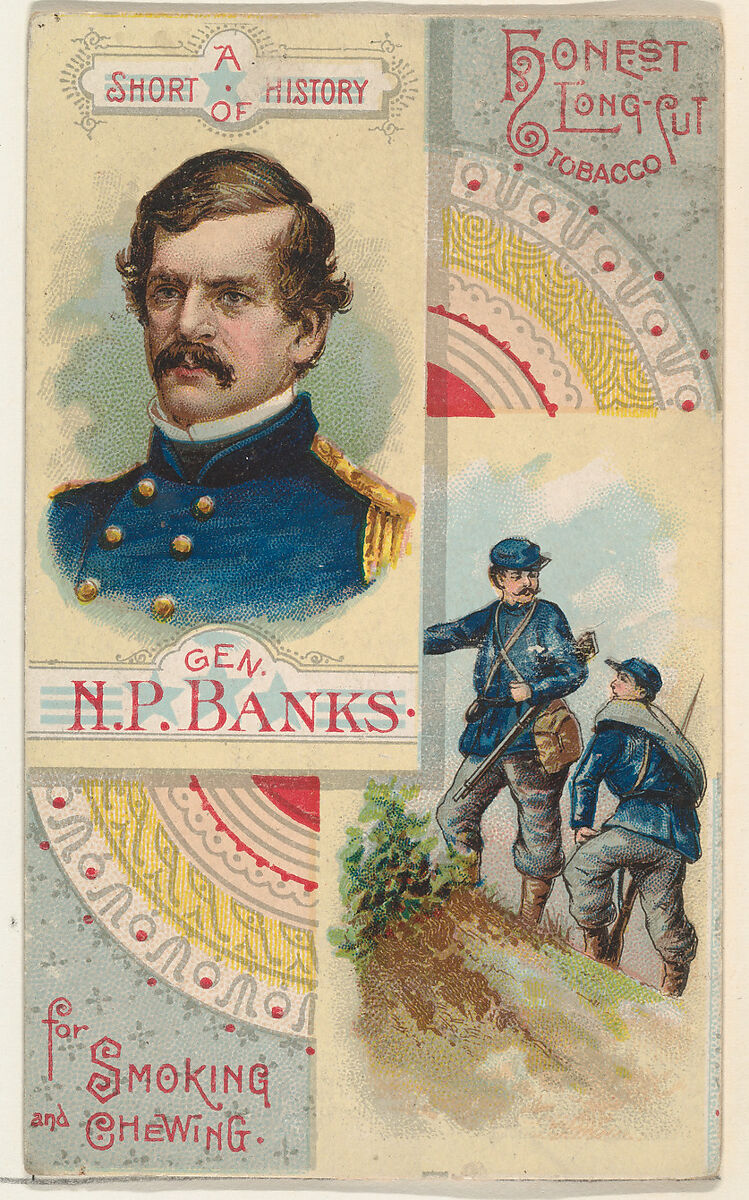 A Short History of General Nathaniel P. Banks, from the Histories of Generals series (N114) issued by W. Duke, Sons & Co. to promote Honest Long Cut Smoking and Chewing Tobacco, Issued by W. Duke, Sons &amp; Co. (New York and Durham, N.C.), Commercial color lithograph 