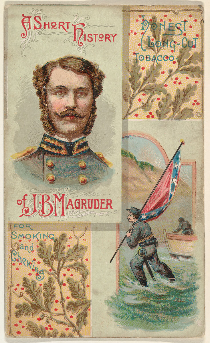 A Short History of General J. B. Magruder, from the Histories of Generals series (N114) issued by W. Duke, Sons & Co. to promote Honest Long Cut Smoking and Chewing Tobacco, Issued by W. Duke, Sons &amp; Co. (New York and Durham, N.C.), Commercial color lithograph 