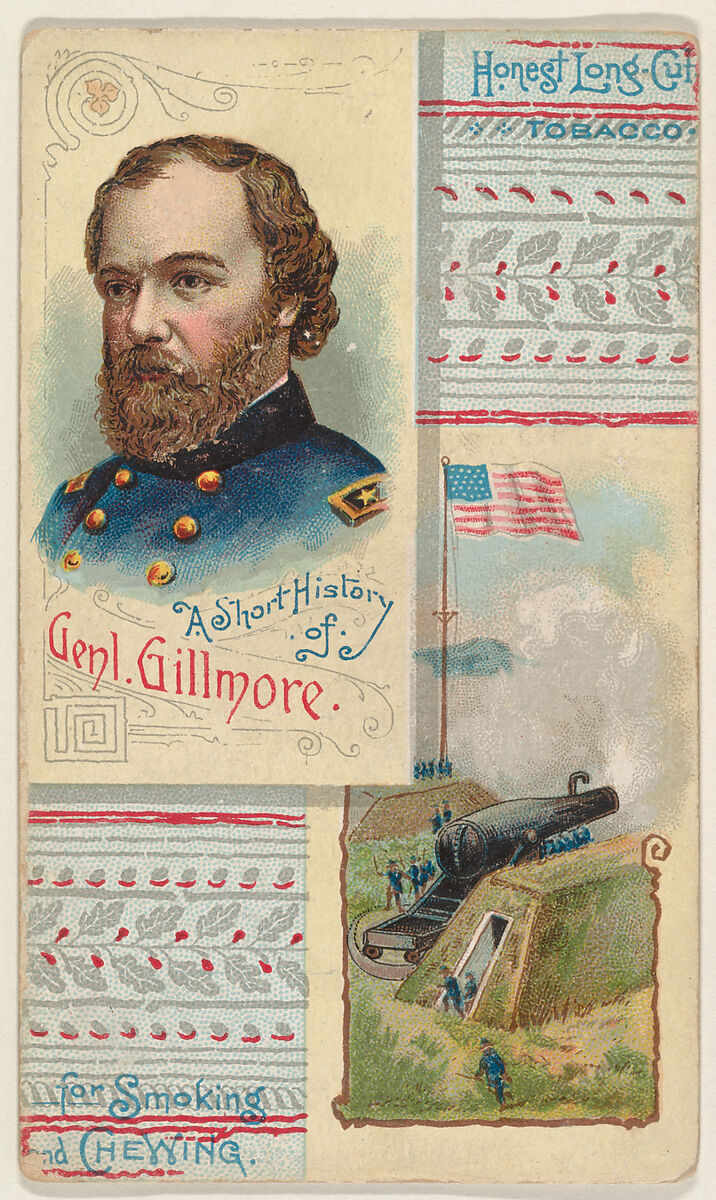 A Short History of General Gillmore, from the Histories of Generals series (N114) issued by W. Duke, Sons & Co. to promote Honest Long Cut Smoking and Chewing Tobacco, Issued by W. Duke, Sons &amp; Co. (New York and Durham, N.C.), Commercial color lithograph 