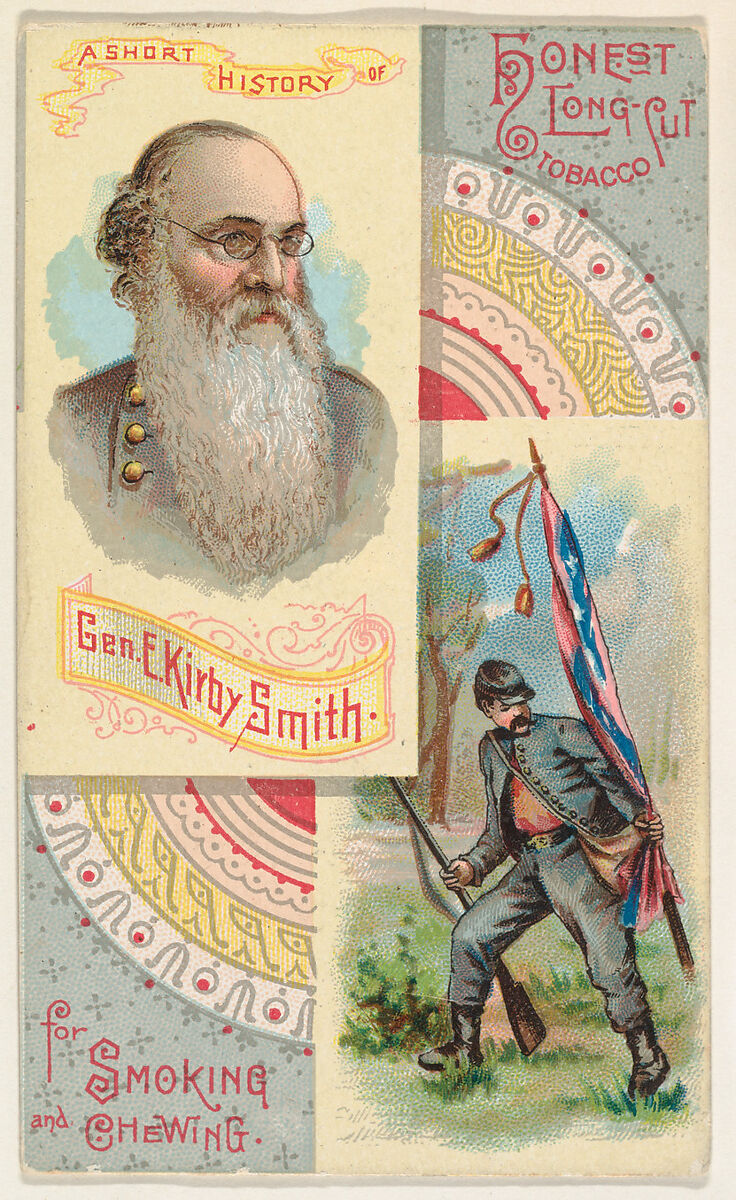 A Short History of General E. Kirby Smith, from the Histories of Generals series (N114) issued by W. Duke, Sons & Co. to promote Honest Long Cut Smoking and Chewing Tobacco, Issued by W. Duke, Sons &amp; Co. (New York and Durham, N.C.), Commercial color lithograph