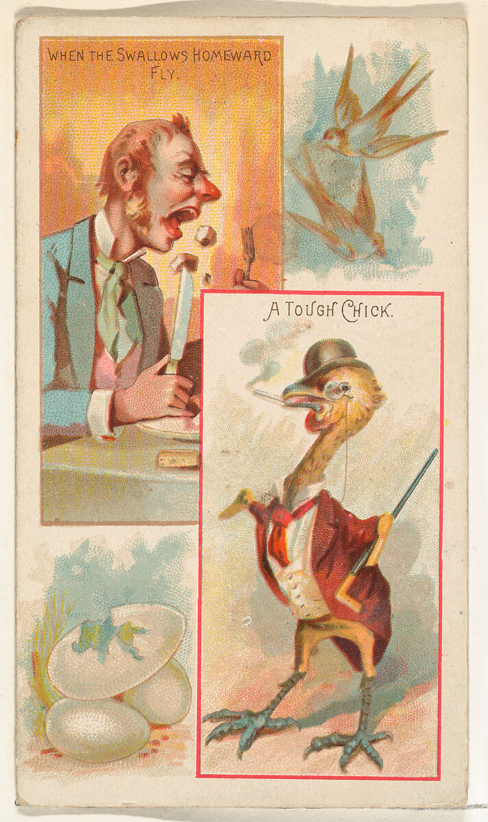 When the Swallows Homeward Fly / A Tough Chick, from the Jokes series (N118) issued by Duke Sons & Co. to promote Honest Long Cut Tobacco, Issued by W. Duke, Sons &amp; Co. (New York and Durham, N.C.), Commercial color lithograph 