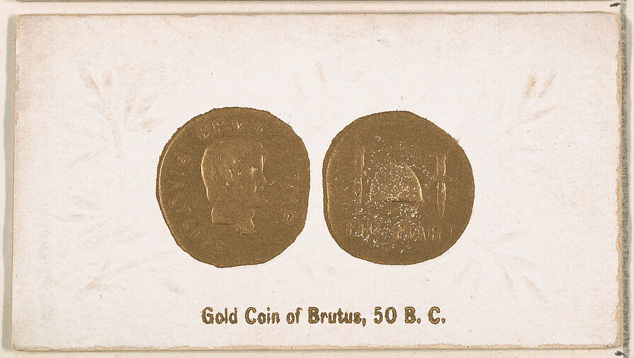 Gold Coin of Brutus, 50 B.C., from the Ancient Coins series (N180) issued by Wm. S. Kimball & Co., Issued by William S. Kimball &amp; Company, Commercial color lithograph 