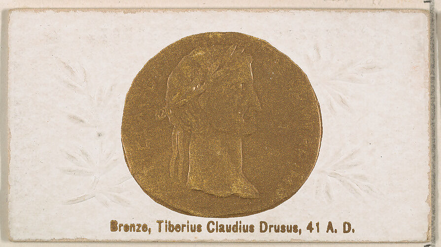 Bronze, Tiberius Claudius Drusus, 41 A.D., from the Ancient Coins series (N180) issued by Wm. S. Kimball & Co., Issued by William S. Kimball &amp; Company, Commercial color lithograph 