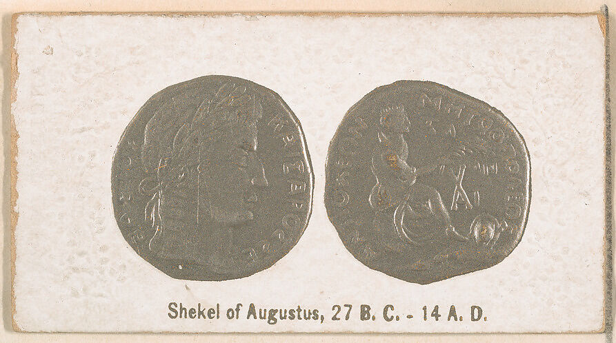 Shekel of Augustus, 27 B.C.-14 A.D., from the Ancient Coins series (N180) issued by Wm. S. Kimball & Co., Issued by William S. Kimball &amp; Company, Commercial color lithograph