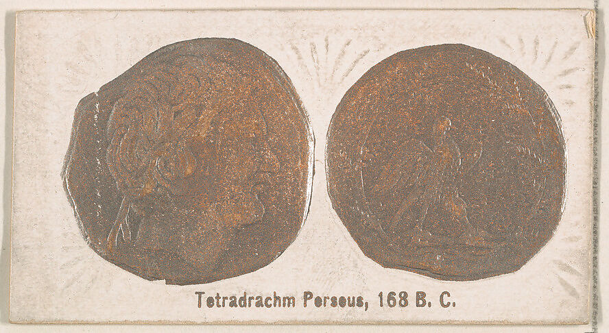 Tetradrachm Perseus, 168 B.C., from the Ancient Coins series (N180) issued by Wm. S. Kimball & Co., Issued by William S. Kimball &amp; Company, Commercial color lithograph 