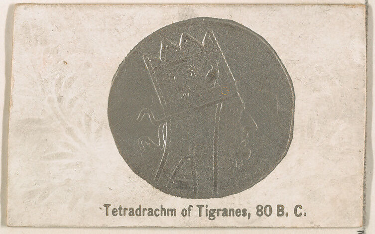 Tetradrachm of Tigranos, 80 B.C., from the Ancient Coins series (N180) issued by Wm. S. Kimball & Co., Issued by William S. Kimball &amp; Company, Commercial color lithograph 