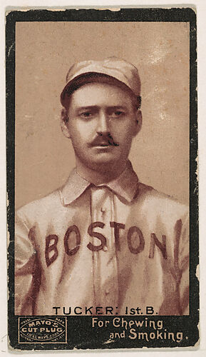 Tucker, 1st Base, Boston, from Mayo's Cut Plug Baseball series (N300)