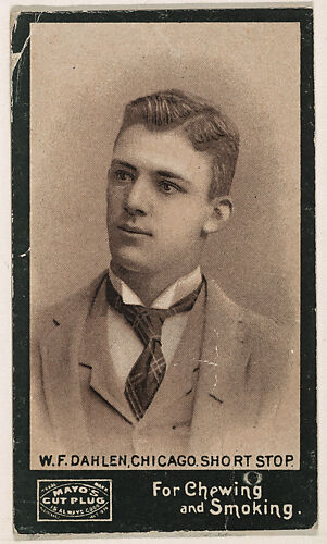 W. F. Dahlen, Shortstop, Chicago, from Mayo's Cut Plug Baseball series (N300)