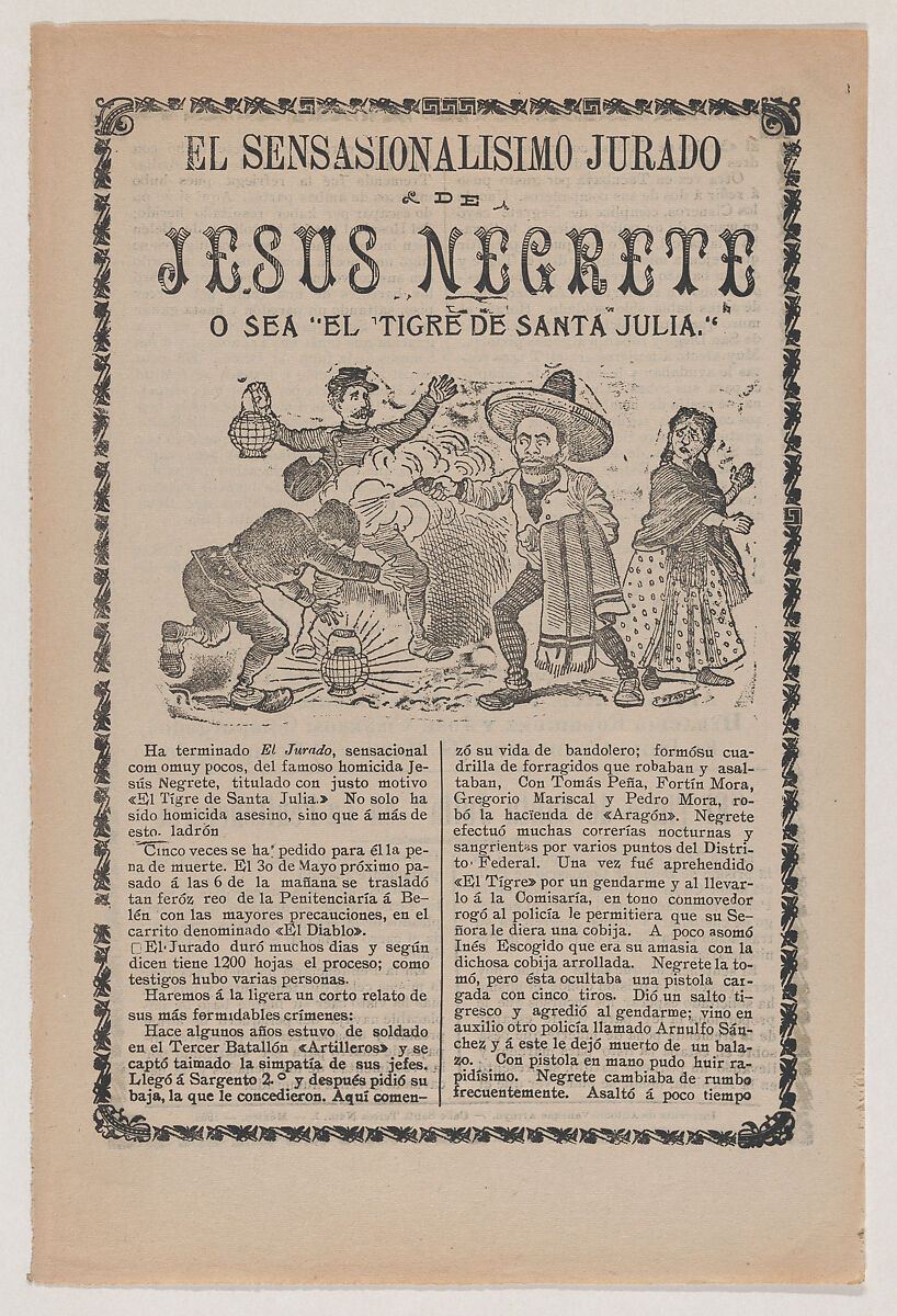 Broadsheet relating to the sensational trial of Jesus Negrete 'El tigre de Santa Julia' on account of a shootout with police in 1906, description in the bottom section, José Guadalupe Posada (Mexican, Aguascalientes 1852–1913 Mexico City), Zincograph and letterpress on tan paper 