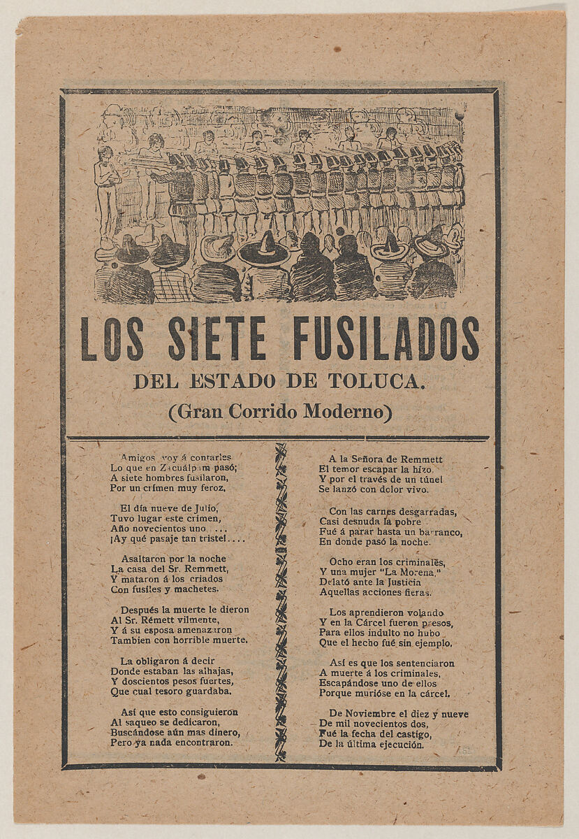 Broadsheet relating to seven men executed by a firing squad on account of their murder on July 9 of the entire household of Sr Remmett  in Toluca, a corrido in the bottom section, José Guadalupe Posada (Mexican, Aguascalientes 1852–1913 Mexico City), Zincograph and letterpress on tan paper 