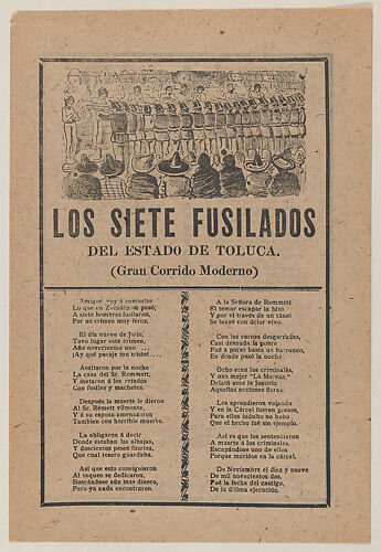 Broadsheet relating to seven men executed by a firing squad on account of their murder on July 9 of the entire household of Sr Remmett  in Toluca, a corrido in the bottom section