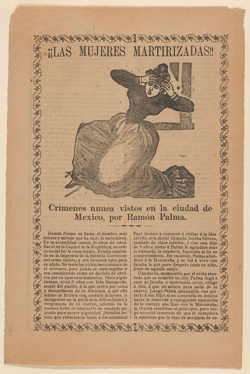 Broadsheet relating to the sensational story of a jealous man named Ramón Palma, who required extreme measures from his female lovers to demonstrate their loyalty to him, José Guadalupe Posada (Mexican, Aguascalientes 1852–1913 Mexico City), Type-metal engraving and letterpress on tan paper 