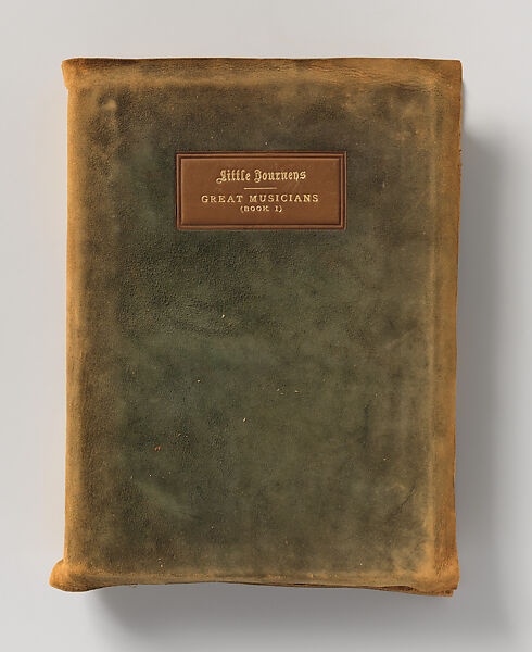 Little Journeys into the Homes of Great Musicians, volume eight, Elbert Green Hubbard (American, Bloomington, Illinois 1856–1915 at sea), Book 