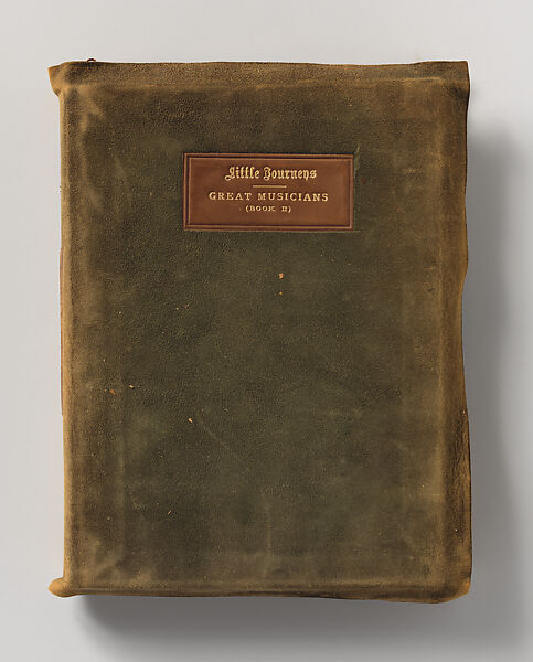 Little Journeys into the Homes of Great Musicians, volume nine, Elbert Green Hubbard (American, Bloomington, Illinois 1856–1915 at sea), Book 