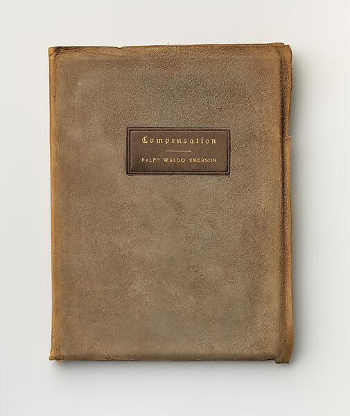 Compensation, being an Essay written by Ralph Waldo Emerson, Ralph Waldo Emerson (American, Boston, Massachusetts 1803–1882 Concord, Massachusetts), Book 