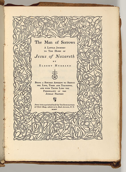 The Man of Sorrows, A Little Journey to the House of Jesus of Nazareth, Elbert Green Hubbard (American, Bloomington, Illinois 1856–1915 at sea), Book