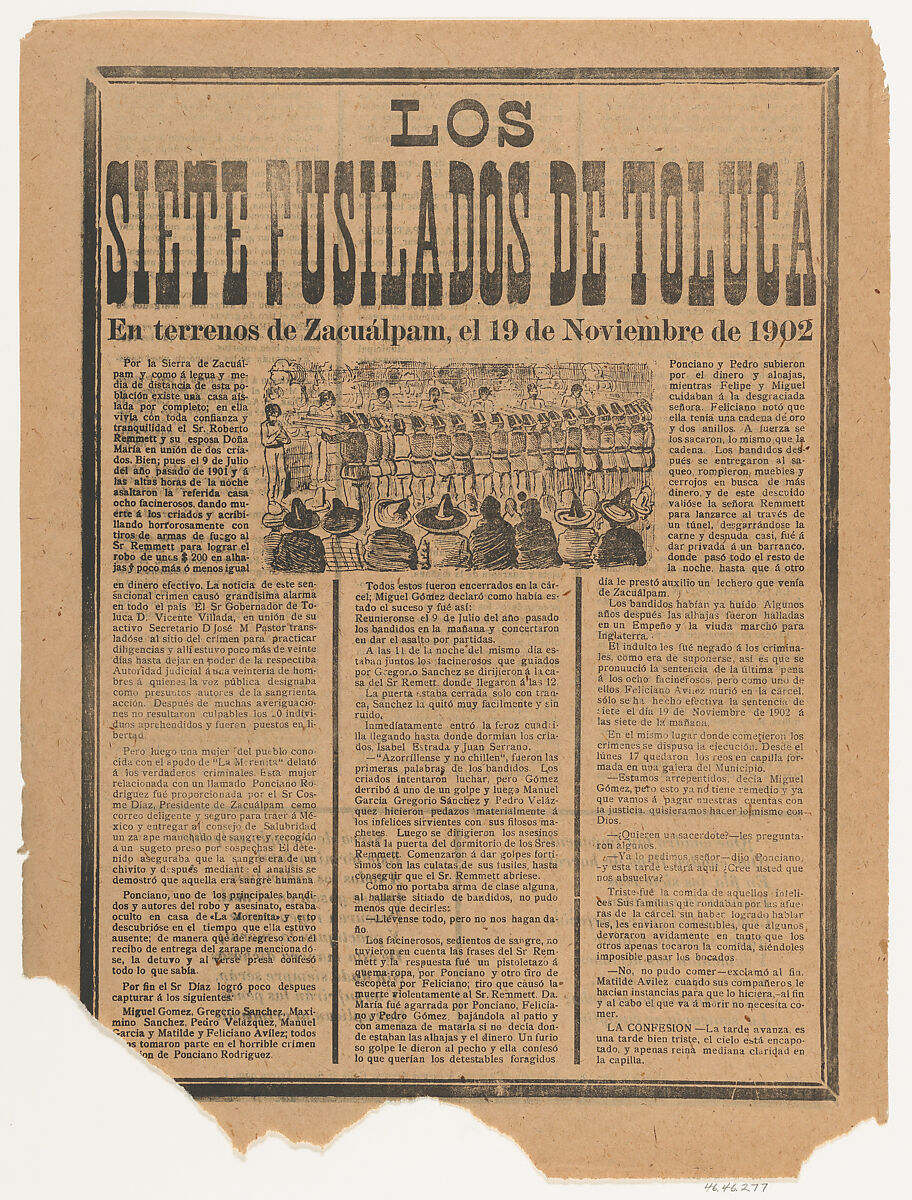 Broadsheet relating to seven men being executed by a firing squad on 19 November 1902 on account of their murder on July 9 of the entire household of Sr Remmett in Toluca, José Guadalupe Posada (Mexican, Aguascalientes 1852–1913 Mexico City), Zincograph and letterpress on buff paper 