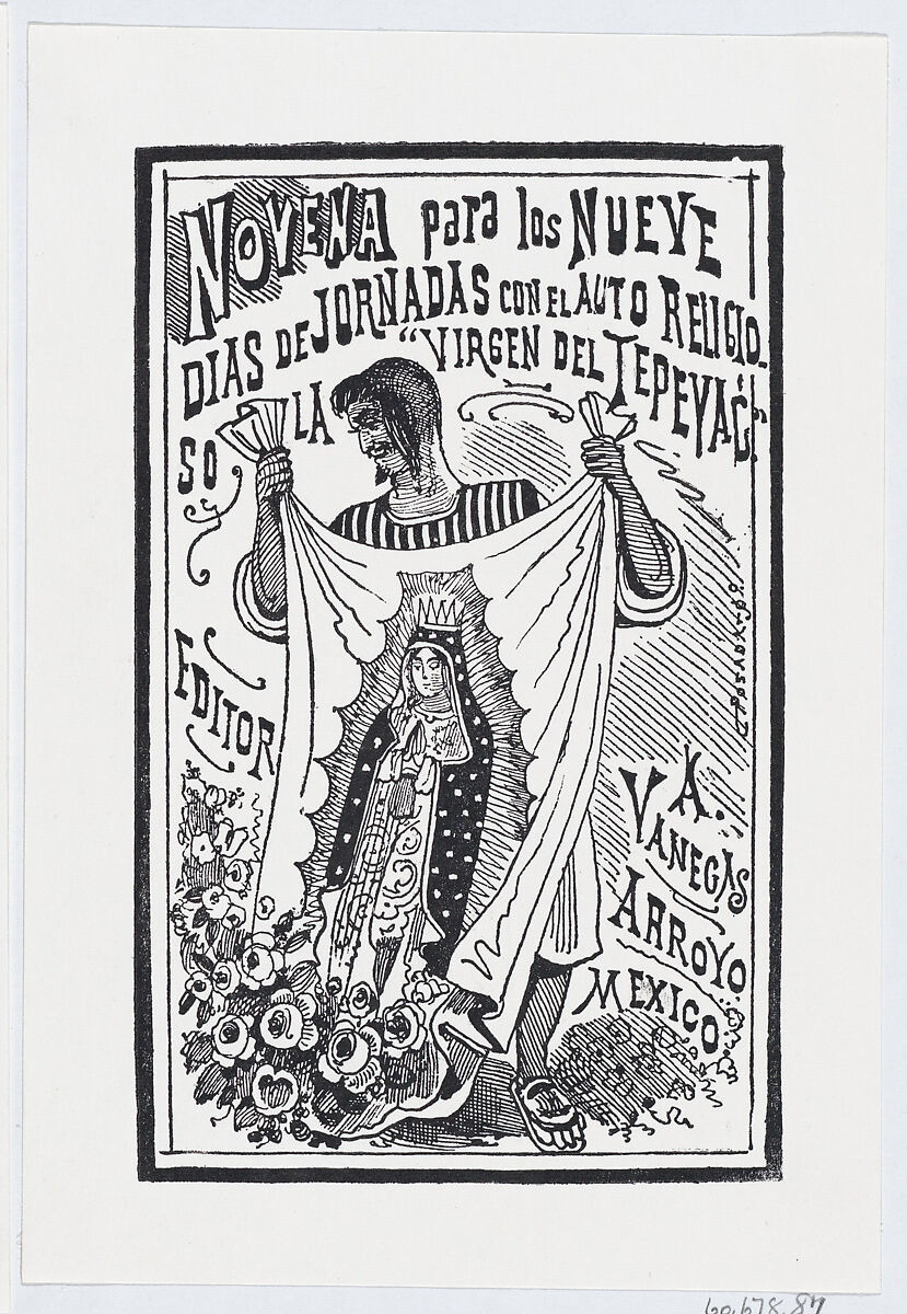 A man holding up a piece of fabric with an image of the Virgin, illustration for 'Novena para los nueve dias de jornadas con el auto religioso la Virgin de Tepayac,' published by Antonio Vanegas Arroyo, José Guadalupe Posada (Mexican, Aguascalientes 1852–1913 Mexico City), Type-metal engraving 