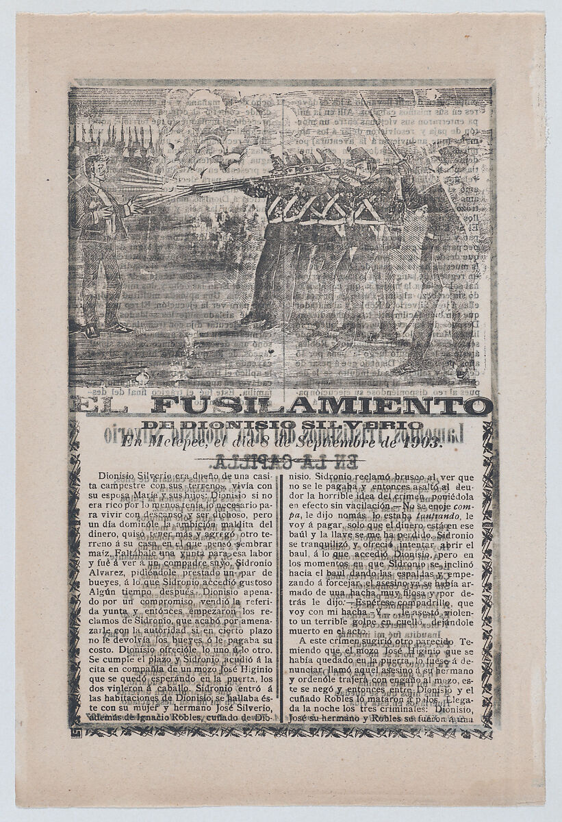 Broadsheet relating to the execution of a murderer named Dionisio Silverio, a firing squad in the upper section, José Guadalupe Posada (Mexican, Aguascalientes 1852–1913 Mexico City), Type-metal engraving and letterpress on tan paper 
