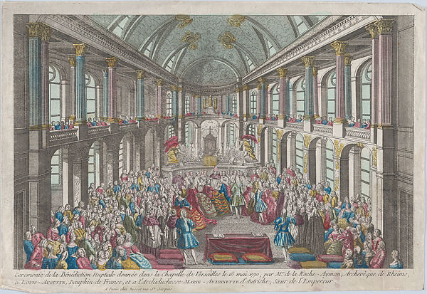 Cerémonie de la Bénédiction Nuptiale donnée dans la Chapelle de Versailles le 16 mai 1770, par Monsieur de la Roche-Aymon, Achevêque de Rheims  à Louis-Auguste, Dauphin de France, et a l'Archiduchesse Marie-Antoinette d'Autriche, Soeur de l'Empereur