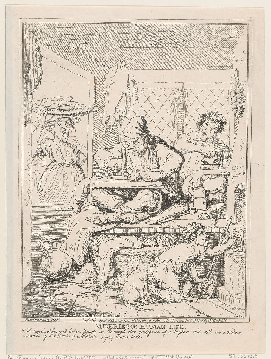 Miseries of Human Life: While Deep in Study and Lost in Thought in the Complicated Profession of a Taylor and All on a Sudden Disturbed by the Shrieks of a Woman Crying Cucumbers, Nicolaus Heideloff (German, Stuttgart 1761–1837 The Hague), Etching 