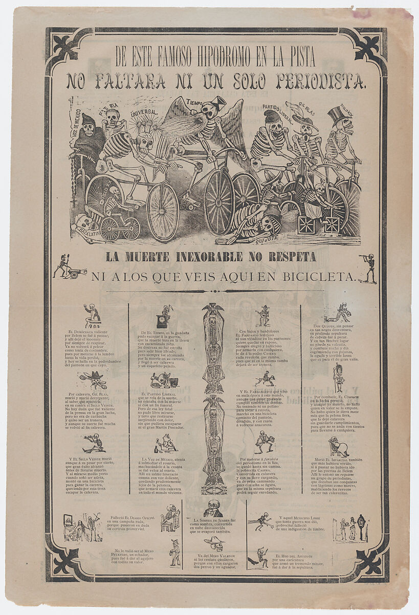 Broadsheet, on recto skeletons riding bicycles entitled 'From this famous hippodrome on the racetrack, not even a single journalist is missing. Death is inexorable and doesn't even respect those that you see here on bicycles'; on verso skeletons buying and selling printed images etc, José Guadalupe Posada (Mexican, Aguascalientes 1852–1913 Mexico City), Type-metal engraving and letterpress 