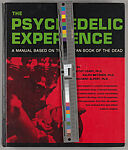 The psychedelic experience : a manual based on the Tibetan book of the dead, Timothy Leary (American, Springfield, Massachusetts 1920–1996 Beverly Hills, California)
