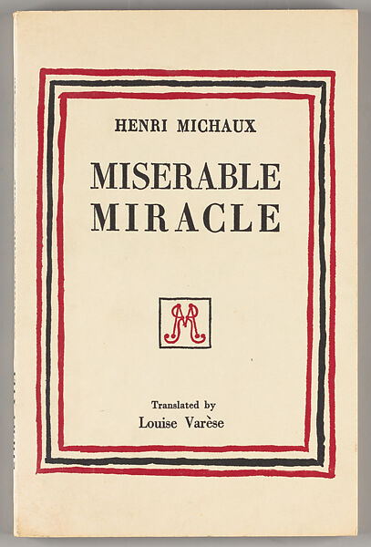 Miserable miracle (mescaline), Henri Michaux (French (born Belgium), Namur 1899–1984 Paris) 