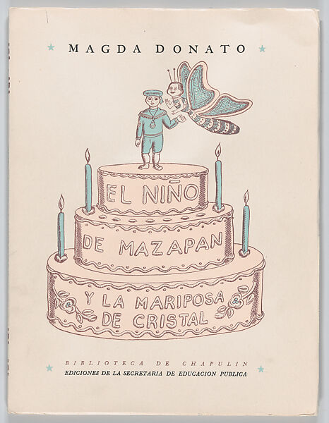 A children's book: 'El Niño de Mazapán y la Mariposa de Cristal', from the series "Biblioteca de 'Chapulin'", Magda Donato (Spanish, 1906–1966) 