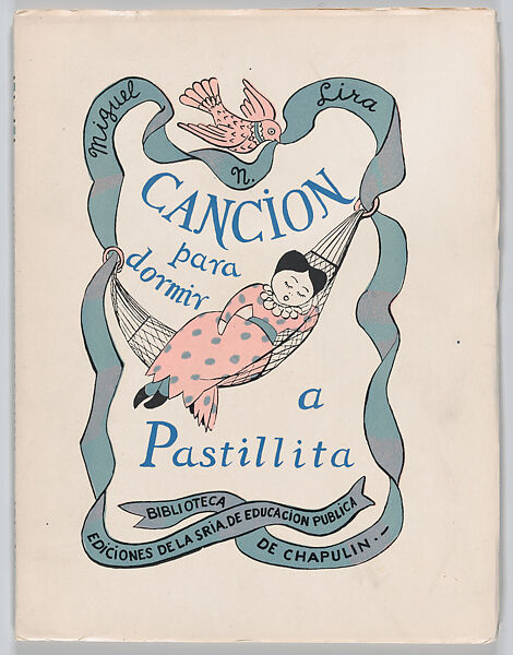 A children's book: 'Cancion para dormir a pastillita', from the series "Biblioteca de 'Chapulin'", Miguel N. Lira (Mexican, 1905–1961) 