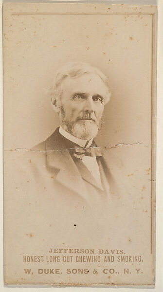 Jefferson Davis from the Actresses, Celebrities, and Children series (N151) issued by Duke Sons & Co. to promote Duke Cigarettes, Issued by W. Duke, Sons &amp; Co. (New York and Durham, N.C.), Albumen photograph 