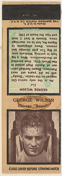 The Diamond Match Company, George Wilson, Chicago Bears, from the Football  Players Match Cover design series (U7) issued by Diamond Match Company